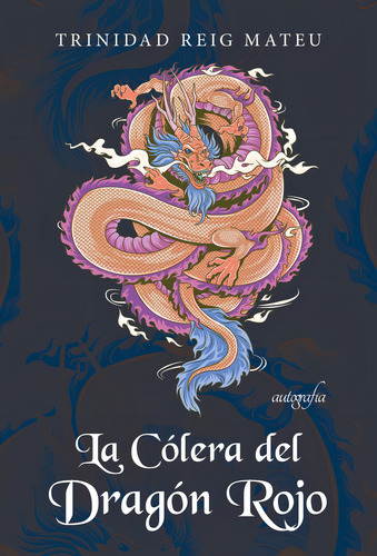 La Cãâ³lera Del Dragãâ³n Rojo, De Reig Mateu, Trinidad. Editorial Autografia,editorial En Español