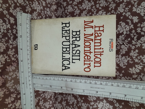 Livro Brasil República, Hamilton M. Monteiro  M1.b   