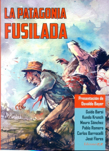 La Patagonia Fusilada (historieta) - Brasi Guido Y Otros