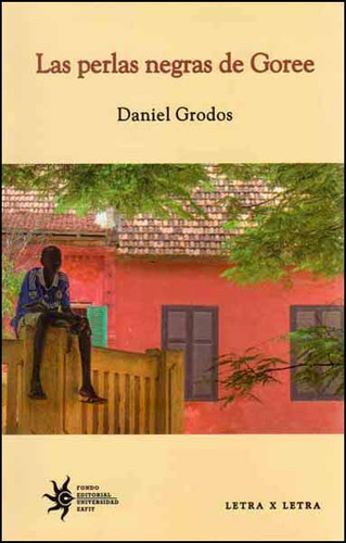 Las perlas negras de Goree: Las perlas negras de Goree, de Daniel Grodos. Serie 9587202113, vol. 1. Editorial U. EAFIT, tapa blanda, edición 2014 en español, 2014