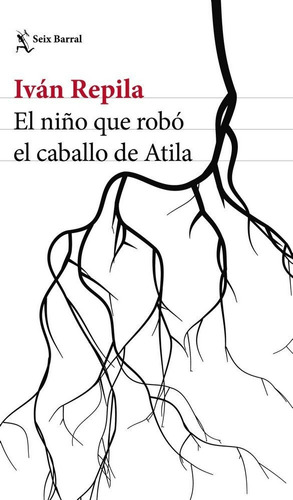 El Niãâ±o Que Robãâ³ El Caballo De Atila, De Repila, Iván. Editorial Seix Barral, Tapa Blanda En Español