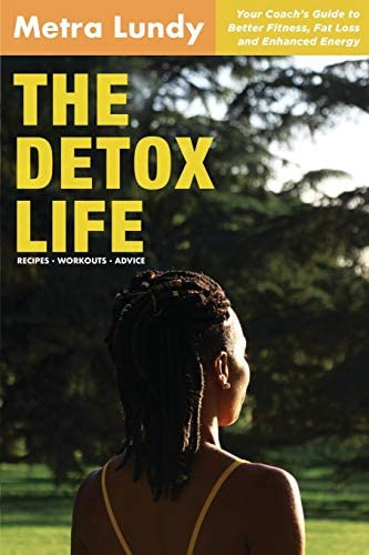 Libro: The Detox Life: Your Coachøs Guide To Better Fitness,