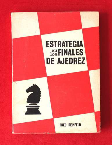 Estrategia En Los Finales De Ajedrez - Fred Reinfeld
