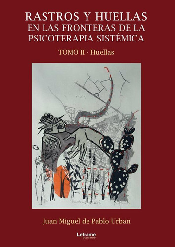 Rastros Y Huellas En Las Fronteras De La Psicoterapia Sistémica. Tomo Ii, De Juan Miguelde Pablo Urban. Editorial Letrame, Tapa Blanda En Español, 2023