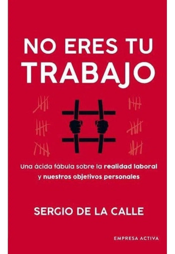 No Eres Tu Trabajo, De Sergio De La Calle. Editorial Empres