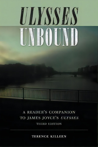 Ulysses Unbound : A Reader's Companion To James Joyce's Ulysses, De Terence Killeen. Editorial University Press Of Florida, Tapa Blanda En Inglés