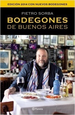 Bodegones De Buenos Aires - Pietro Sorba - Ed. Planeta