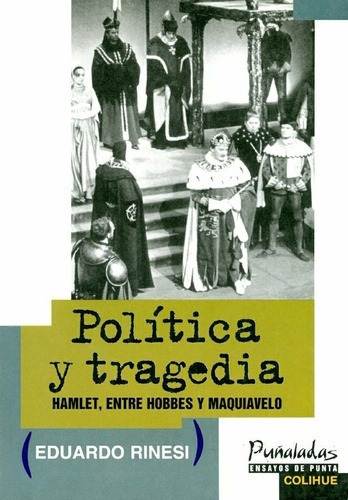 Politica Y Tragedia - Rinesi, Eduardo, De Rinesi, Eduardo. Editorial Colihue En Español