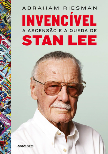 Invencível: A ascensão e a queda de Stan Lee, de Riesman, Abraham. Editora Globo S/A, capa dura em português, 2021
