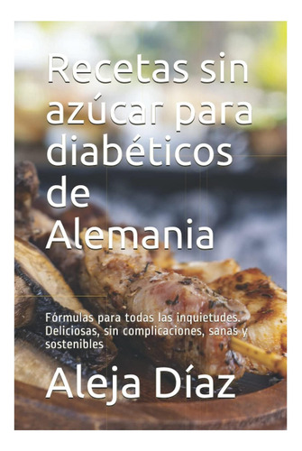 Libro: Recetas Sin Azúcar Para Diabéticos De Alemania: Fórmu
