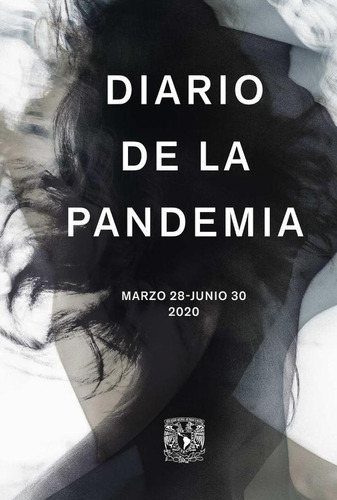 Diario De La Pandemia, De Paulina Del Collado Lobatón. Editorial Universidad Nacional Autonoma De México, Tapa Blanda En Español