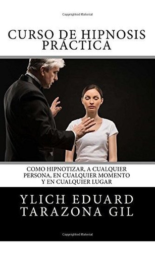 Libro : Curso De Hipnosis Practica Como Hipnotizar, A _c