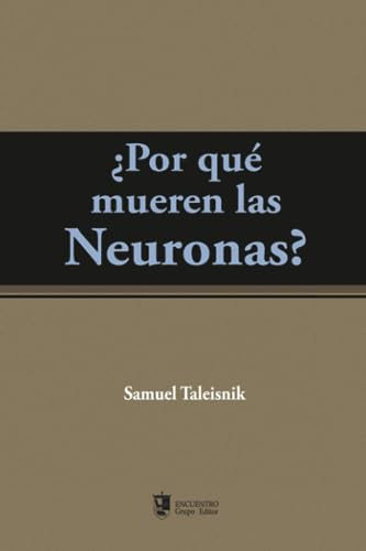 ¿por Qué Mueren Las Neuronas?: ¿por Qué Mueren Las Neuronas?