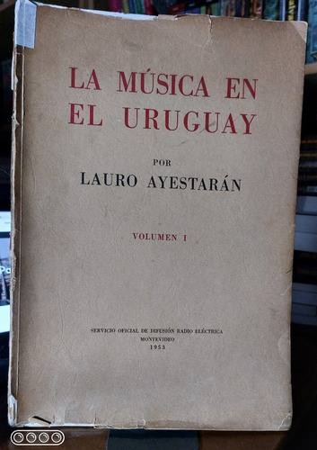 La Música En El Uruguay Lauro Ayestaran.  Autografiado (ltc)