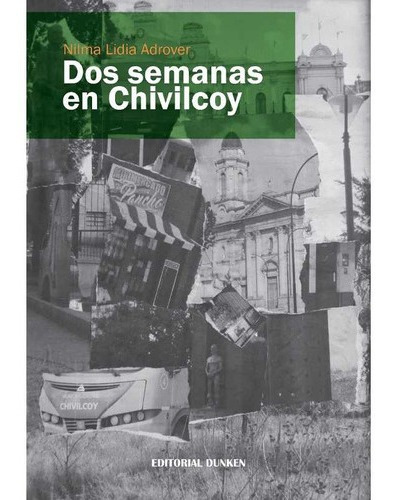 Dos Semanas En Chivilcoy - Nilma Adrover, de Nilma Adrover. Editorial Dunken en español