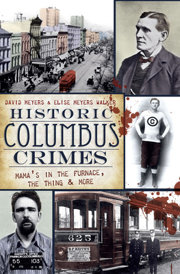 Libro Historic Columbus Crimes: Mama's In The Furnace, Th...