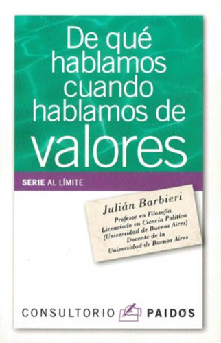 De que hablamos cuando hablamos de valores, de Segal, Hanna. Serie Consultorio Paidós Editorial Paidos México, tapa blanda en español, 2008