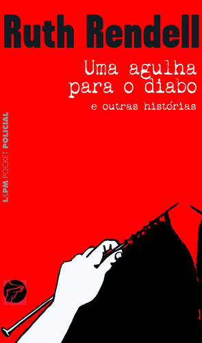 Uma agulha para o diabo, de Rendell, Ruth. L&PM Pocket (281), vol. 281. Editorial Publibooks Livros e Papeis Ltda., capa mole em português, 1999