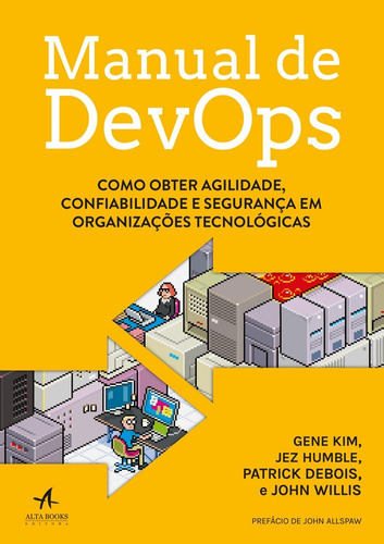 Manual de DevOps: como obter agilidade, confiabilidade e segurança em organizações tecnológicas, de Kim, Gene. Starling Alta Editora E Consultoria  Eireli, capa mole em português, 2018