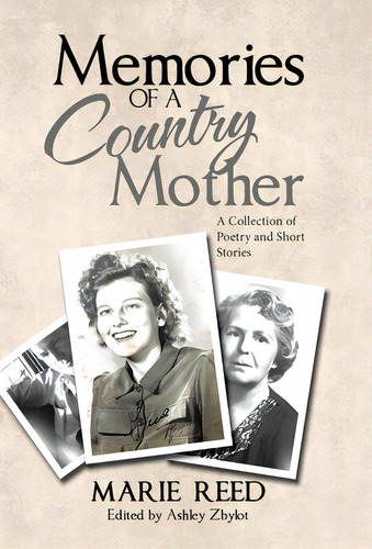 Memories Of A Country Mother: A Collection Of Poetry And Short Stories, De Reed, Marie. Editorial Westbow Pr, Tapa Dura En Inglés