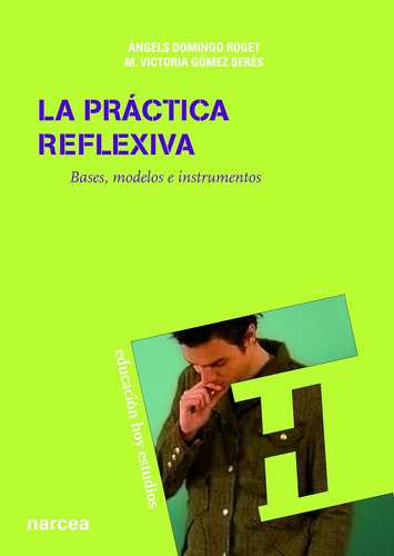 Libro: La Práctica Reflexiva: Bases, Modelos E Instrumentos