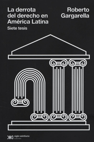 La Derrota Del Derecho En America Latina - Siete Tesis