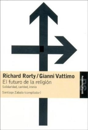 El Futuro De La Religión, Rorty / Vattimo, Paidós