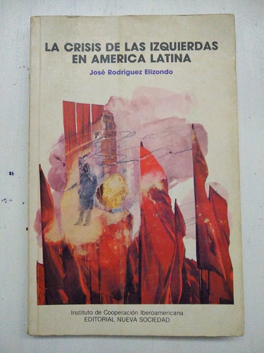 La Crisis De Las Izquierdas En America Latina