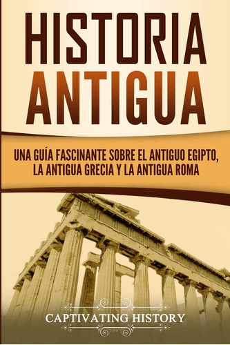 Libro Historia Antigua: Una Guía Fascinante Sobre El Antig