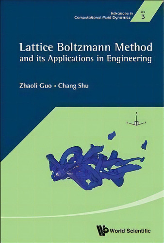 Lattice Boltzmann Method And Its Application In Engineering, De Zhaoli Guo. Editorial World Scientific Publishing Co Pte Ltd, Tapa Dura En Inglés