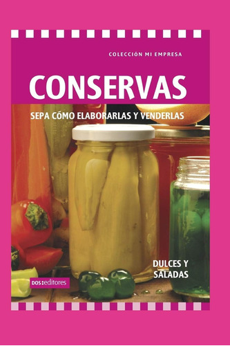 Libro: Conservas: Sepa Cómo Elaborarlas Y Venderlas (spanish