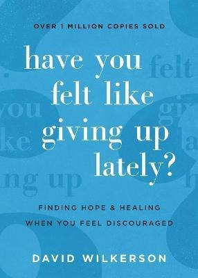 Libro Have You Felt Like Giving Up Lately? : Finding Hope...