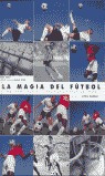 Libro Magia Del Fãºtbol. Habilidades Tã©cnicas,la (cuatri...