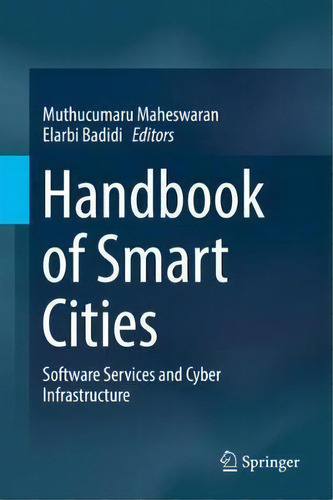 Handbook Of Smart Cities : Software Services And Cyber Infrastructure, De Muthucumaru Maheswaran. Editorial Springer International Publishing Ag, Tapa Dura En Inglés