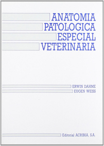 Libro: Anatomía Patológica Especial Veterinaria. Dahme, E./w