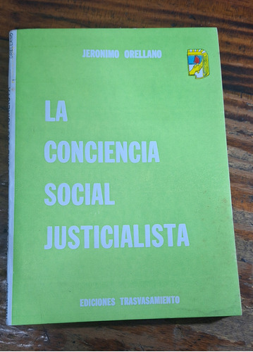 La Conciencia Social Justicialista Peron  Jeronimo Orellano 