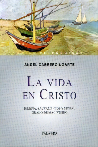 La Vida En Cristo, De Cabrero Ugarte, Ángel. Editorial Ediciones Palabra, S.a., Tapa Blanda En Español