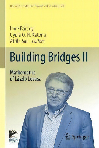 Building Bridges Ii : Mathematics Of Laszlo Lovasz, De Imre Bárány. Editorial Springer-verlag Berlin And Heidelberg Gmbh & Co. Kg, Tapa Blanda En Inglés