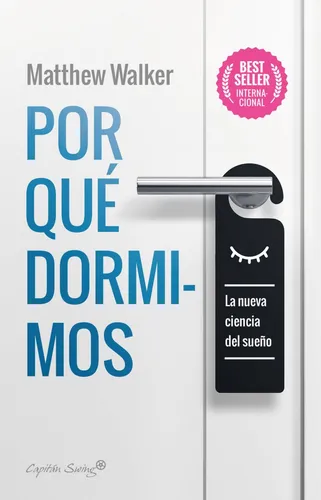 Por Qué Dormimos - Matthew Walker - Capitan Swing