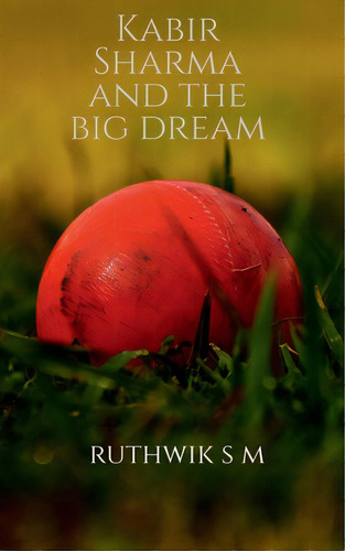 Kabir Sharma And The Big Dream, De S, Ruthwik. Editorial Harpercollins 360, Tapa Blanda En Inglés