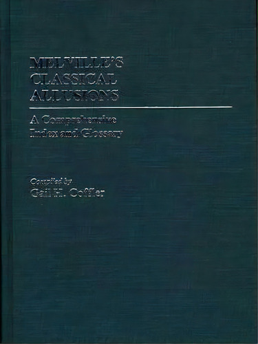 Melville's Classical Allusions, De Gail H. Coffler. Editorial Abc Clio, Tapa Dura En Inglés