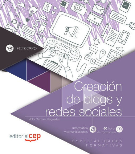 Creación de blogs y redes sociales (IFCT029PO). Especialidades formativas, de Carmona Herguedas, Víctor. Editorial EDITORIAL CEP, S.L., tapa blanda en español