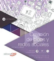 Comprar CreaciÃÂ³n de blogs y redes sociales (IFCT029PO). Especialidades formativas, de Carmona Herguedas, Víctor. Editorial EDITORIAL CEP, S.L., tapa blanda en español