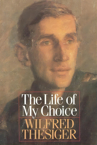 The Life Of My Choice, De Wilfred Thesiger. Editorial Ww Norton Co, Tapa Blanda En Inglés