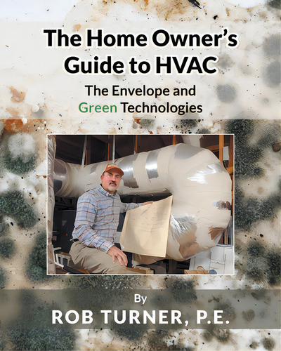 The Home Owner's Guide To Hvac: The Envelope And Green Technologies, De P. E., Rob Turner., Vol. 1. Editorial Page Pub, Tapa Blanda En Inglés