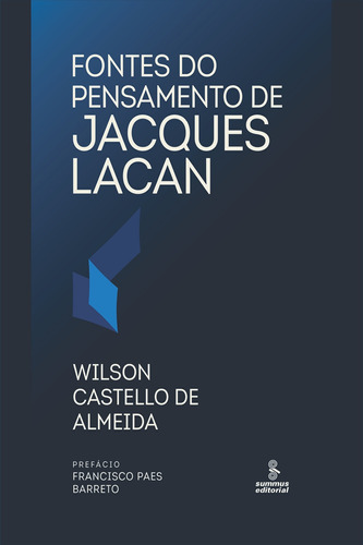 Fontes do pensamento de Jacques Lacan, de Almeida, Wilson Castello de. Editora Summus Editorial Ltda., capa mole em português, 2021