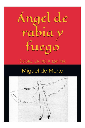 Libro: Ángel De Rabia Y Fuego: Sobre La Roja Espina (spanish