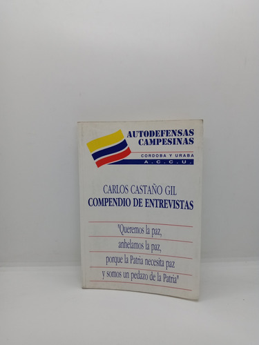 Carlos Castaño Gil - Compendio De Entrevistas - Conflicto 