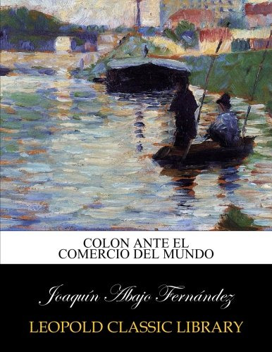 Colon Ante El Comercio Del Mundo Joaquin Abajo Fernandez