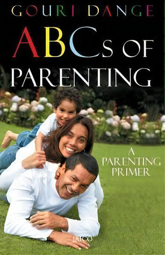 Abcs Of Parenting, De Gouri Dange. Editorial Jaico Publishing House, Tapa Blanda En Inglés